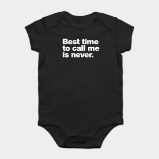 Best time to call me is never Baby Bodysuit